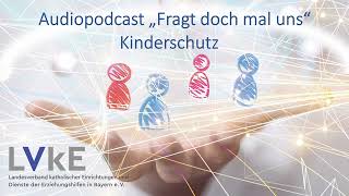 LVKE Podcast rechtliche Rahmenbedingungen und sachliche Hintergründe Kinderschutz  Folge 7 [upl. by Pippy974]