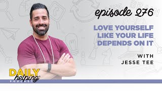 276 Love Yourself Like Your Life Depends on It with Jesse Todisco [upl. by Fleta]