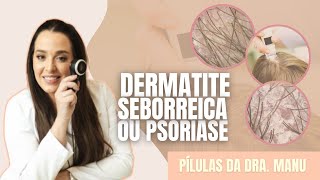 Você sabe diferenciar Dermatite Seborreica e Psoríase [upl. by Bennir]