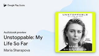 Unstoppable My Life So Far by Maria Sharapova · Audiobook preview [upl. by Marquita]