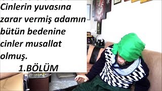 CİNLERİN YUVASINA ZARAR VERMİŞ ADAM 1 [upl. by Lin167]