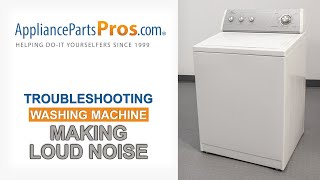 Washing Machine Making Loud Noise  Top 10 Problems and Fixes  TopLoading and SideLoading Washers [upl. by Alaekim440]