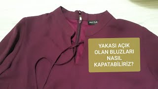 YAKASI AÇIK OLAN BLUZU NASIL KAPATABİLİRİZ [upl. by Zebe908]