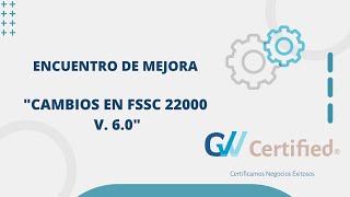 Encuentro de Mejora FSSC 22000 versión 60 [upl. by Oelc965]