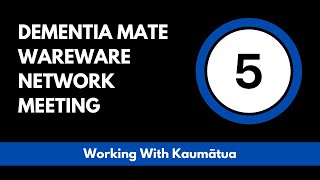 Dementia Mate Wareware Network Meeting 5 Working With Kaumātua [upl. by Ynaffat]