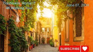 4K  Rome Italy  Trastevere Walking Tour  June 07 2024 [upl. by Esyned54]