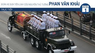 Đoàn xe đưa tiễn cố Thủ tướng Phan Văn Khải về quê nhà  VTC1 [upl. by Laresa142]