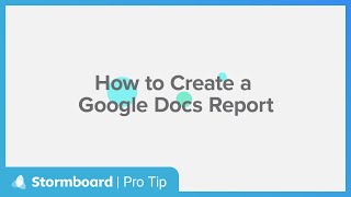 Stormboard Pro Tip How to Create a Google Docs Report [upl. by Ayoj810]