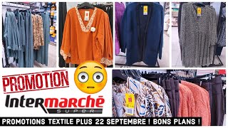 📢 INTERMARCHÉ 💯 😱 TEXTILE PLUS 22 SEPTEMBRE 2024 💯 bonplan promotion 🎉 intermarché promotion [upl. by Nadoj886]