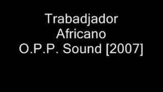 Celso OPP  Trabadjador Africano  OPP Sound 2007 [upl. by Nnyltak]