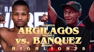 JOAHNYS ARGILAGOS VS MICHELL BANQUEZ HIGHLIGHTS  BOXING [upl. by Anedal]