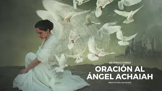 Ángel Achaiah Poderosa Oración Milagrosa QUE ACABA CON EL MAL [upl. by Anihsak]