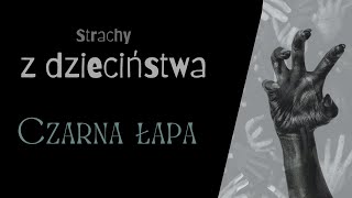 Czarna Łapa Czarny człowiek strachy z dzieciństwa [upl. by Retrop]