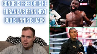 🤔CONOR BENN FREE TO FIGHT OR IS HE BOOTS ENNIS IS BACK EUBANK VS BENN IS SURELY NEXT [upl. by Brown744]