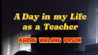 A DAY IN MY LIFE AS A TEACHER  kapag walang pasok [upl. by Pennington]