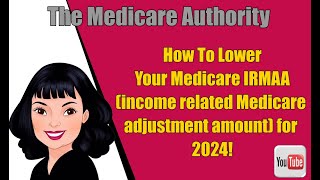 How to lower your Medicare Income Related Monthly Adjustment Amount IRMAA for 2024 [upl. by Anerahs]