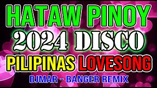 PINOY DISCO REMIX 2024  SAYAW PILIPINAS LOVESONG  MASA BANGER DISCO NONSTOP  DJMAR DISCO TRAXX [upl. by Enileda]