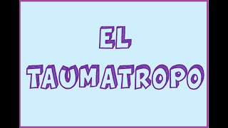 EL TAUMATROPO [upl. by Ylesara]