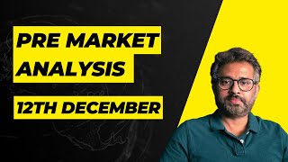 PRE MARKET ANALYSIS 12th December [upl. by Plank]