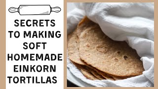 Making Soft Homemade Einkorn Tortillas Is Easier Than You Might Think [upl. by Shimberg75]