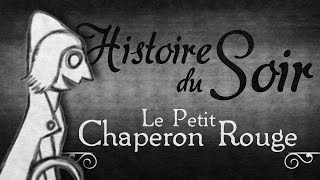 Le PETIT CHAPERON ROUGE — HISTOIRE du SOIR [upl. by Purvis]