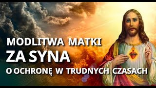 MODLITWA MATKI O OCHRONĘ DLA SYNA W TRUDNYCH CZASACH ❤️🙏❤️ PROŚBA O OPIEKĘ BOZE CHROŃ NASZEGO SYNA [upl. by Parris790]