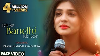 OSTDil Se Bandhi Ek Dor Full Song New Version  Akshara Antra Mitra Nakash Aziz  Sargam Jassu [upl. by Maise]