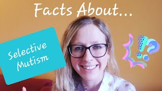 10 Facts about Selective Mutism  by Lucy Nathanson confidentchildrencouk [upl. by Oivaf]