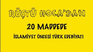 65 20 Maddede “İslamiyet Öncesi Türk Edebiyatı”  RÜŞTÜ HOCA [upl. by Ahsienal958]