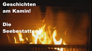 Geschichten am Kamin Die Seebestattung [upl. by Deming]