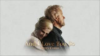 And I Love You So  Perry Como [upl. by Ambert]