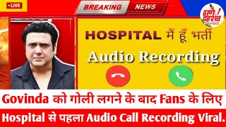 LIVE  Govinda को Goli लगने के बाद Fans लोगो के लिए पहला Audio Call Recording हुआ Viral Mumbai News [upl. by Jo]