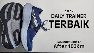 Saucony Ride 17 After 100Km  Sepatu Lari Ini Bakal Saya Rekomendasiin Ke Semua Orang [upl. by Lainey427]