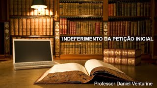 Indeferimento da Petição Inicial  Professor Daniel Venturine [upl. by Ettenuahs544]