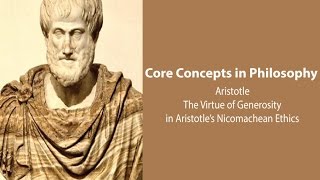 Aristotle Nicomachean Ethics bk 4  The Virtue of Generosity  Philosophy Core Concepts [upl. by Ellene614]