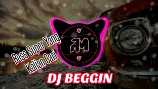 DJ BEGGIN TERBARU TIK TOK VIRAL  SUPER BASSMELODI BIKIN GOYANG AZREMIX [upl. by Zipah671]