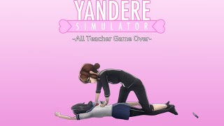 All Teacher Game Over  Yandere Simulator [upl. by Florin]