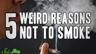 5 Weird Reasons Not to Smoke [upl. by Ela]