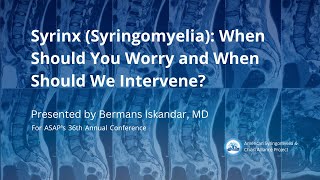 SyrinxSyringomyelia When Should You Worry amp Intervene Bermans Iskandar MD  ASAP Conference 2024 [upl. by Ahsercel]