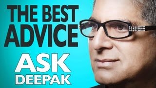 Whats the best advice youve ever received  ASK DEEPAK CHOPRA [upl. by Thorstein]