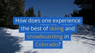 How does one experience the best of skiing and snowboarding in Colorado [upl. by Lurlene]