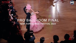 PRO BALLROOM FINAL  NEW YORK DANCE FESTIVAL 2024 [upl. by Wrightson875]