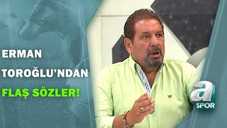 Erman Toroğlu quotGalatasaray Şampiyon Olduğu Senelerde Musleraya Çok Yaslandıquot  Takım Oyunu Full [upl. by Aillicec]