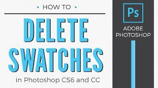 How to Delete Swatches In Adobe Photoshop Older versions of CC CS6 and earlier [upl. by Israel536]