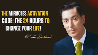 The Miracles Activation Code The 24 Hours to Change Your Life Neville Goddard Teaching [upl. by Teillo562]