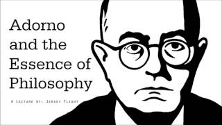 Adorno and the Essence of Philosophy [upl. by Kristoforo]