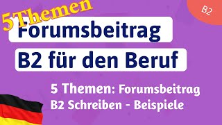 5 Themen B2 Forumsbeitrag Beruf Redemittel  Beispiele Schreiben für die Prüfung TELC B2 [upl. by Raybin]