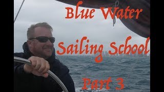 Blue Water Sailing School  Part 3 [upl. by Ennayoj872]