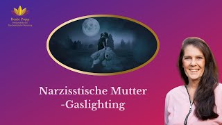 Narzisstische Mutter  Strategie des Gaslighting [upl. by Lacim]