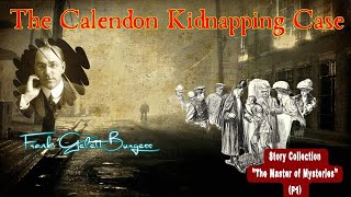 The Calendon Kidnapping Case by Frank Gelett Burgess 🎧 Audiobook Detective Story [upl. by Gonyea]